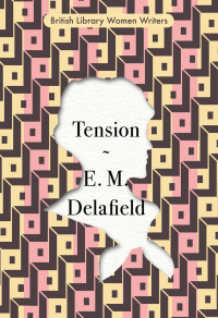 E. M. Delafield — Tension