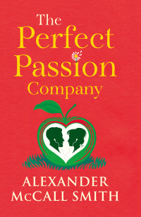 Alexander Mccall smith — The Perfect Passion Company