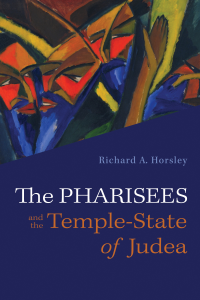 Richard A. Horsley; — The Pharisees and the Temple-State of Judea