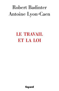 Robert Badinter, Antoine Lyon-Caen — Le travail et la loi