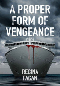 Regina Fagan — A Proper Form Of Vengeance