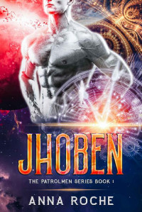 Anna Roche — Jhoben: The Patrolmen Series Book 1