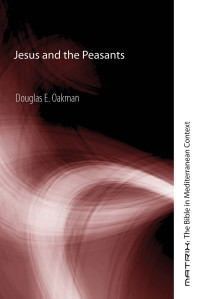 Douglas E. Oakman; — Jesus and the Peasants