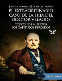 Jose Gil Romero — EL EXTRAORDINARIO CASO DE LA HIJA DEL DOCTOR VELAGOS