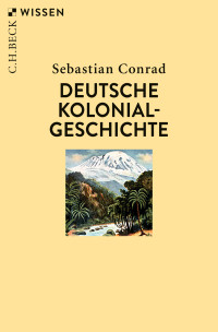 Sebastian Conrad — Deutsche Kolonialgeschichte