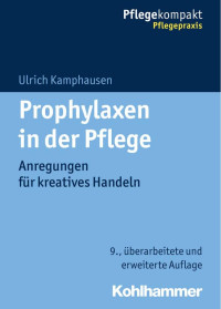 Ulrich Kamphausen — Prophylaxen in der Pflege: Anregungen für kreatives Handeln