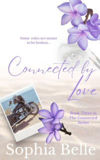 Sophia Belle — Connected by Love: The Connected Series Book Three