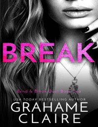 Grahame Claire — Break: Bend & Break Duet Book 2 (Shaken 6)