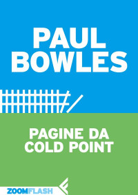 Paul Bowles — Pagine da Cold Point