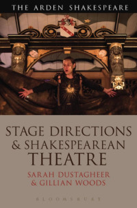 Sarah Dustagheer & Gillian Woods — Stage Directions and Shakespearean Theatre