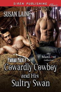 Susan Laine — Cowardly Cowboy and His Sultry Swan [Pariah Pack 7] (Siren Publishing Classic ManLove)