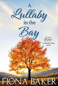 Fiona Baker — A Lullaby in the Bay (Chasing Tides Book 6)