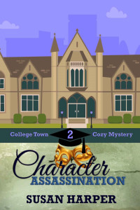 Susan Harper — Character Assassination (College Town Cozy Mystery 2)