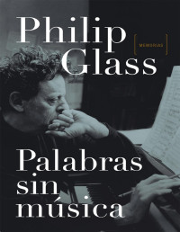 Philip Glass — Palabras sin musica