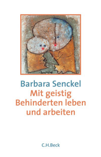 Senckel, Barbara — Mit geistig behinderten Leben und Arbeiten: Eine entwicklungspsychologische Einführung