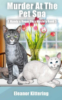 Eleanor Kittering — Murder at the Pet Spa (Mandy and Roger Cozy Mystery 3)
