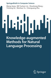 Meng Jiang, Bill Yuchen Lin, Shuohang Wang, Yichong Xu, Wenhao Yu, Chenguang Zhu — Knowledge-augmented Methods for Natural Language Processing