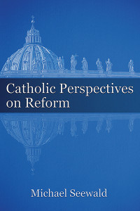 Michael Seewald; — Catholic Perspectives on Reform