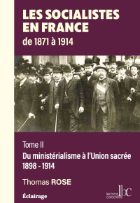 Thomas Rose — Les socialistes en France T2 : Du ministérialisme à l'Union sacrée 1898-1914