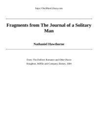 Nathaniel Hawthorne — Fragments from the Journal of a Solitary Man / (From: "The Doliver Romance and Other Pieces: Tales and Sketches")