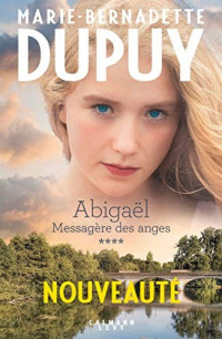 Marie-Bernadette Dupuy [Dupuy, Marie-Bernadette] — Abigaël - Tome 4