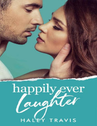 Haley Travis — Happily Ever Laughter: older man, quirky younger woman romance (HEA Book 3)