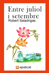 Robert Saladrigas — Entre juliol i setembre