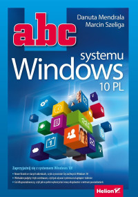 Marcin Szeliga & Danuta Mendrala — ABC Systemu Windows 10 PL