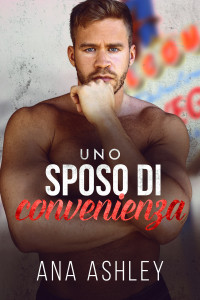 Ashley, Ana — Uno sposo di convenienza (Italian Edition)