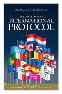 Gilbert Monod de Froideville & Mark Verheul — An Expert's Guide to International Protocol: Best Practices in Diplomatic and Corporate Relations