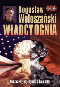 Bogusław Wołoszański — Władcy Ognia