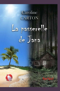 Caroline Carton — La passerelle de Jana
