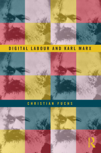 Fuchs, Christian — Digital Labour and Karl Marx