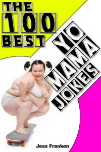 Jessa Franken — The 100 Best Yo Mama Jokes
