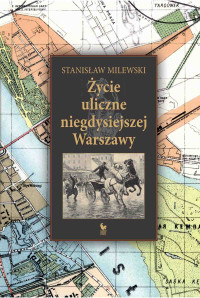 Stanisław Milewski — Życie uliczne w niegdysiejszej Warszawie