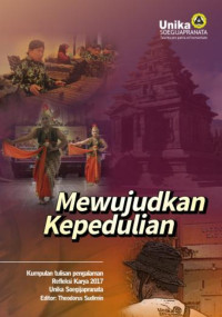 Theodorus Sudimin (editor) — Mewujudkan Kepedulian: Kumpulan Tulisan Pengalaman Refleksi Karya 2017