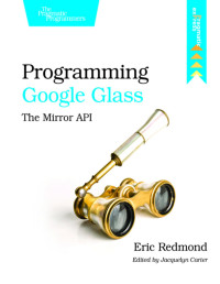 Eric Redmond — Programming Google Glass: The Mirror API (for HUDA ADEL ALANAZI)