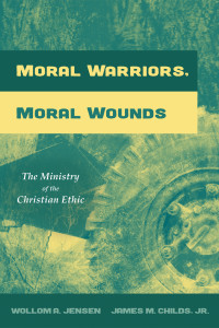 Wollom A. Jensen;James M. Childs Jr.; & James M. Childs Jr. — Moral Warriors, Moral Wounds