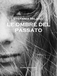 Stefania Milano — Le ombre del passato