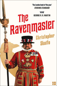 Christopher Skaife — The Ravenmaster: My Life With the Ravens at the Tower of London