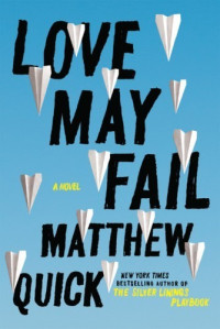 Matthew Quick — Love May Fail