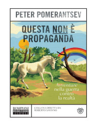 Peter Pomerantsev & Andrea Silvestri — Questa non è propaganda: Avventure nella guerra contro la realtà (Munizioni Vol. 4) (Italian Edition)