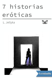 L. Jellyka — 7 historias eróticas