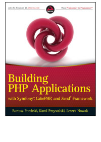 Bartosz Porebski & Karol Przystalski & Leszek Nowak — Building PHP Applications with Symfony, CakePHP, and Zend Framework