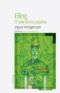 Ambjørnsen, Ingvar — Elling. El baile de los pajaritos (Letras Nórdicas nº 36) (Spanish Edition)