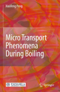 Prof. Xiaofeng Peng — Micro Transport Phenomena During Boiling