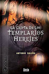 Antonio Galera — La Cripta de Los Templarios Herejes