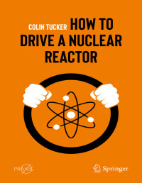 Colin Tucker — How to Drive a Nuclear Reactor