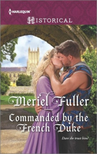 Meriel Fuller [Fuller, Meriel] — Commanded by the French Duke