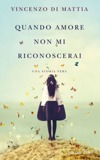 Di Mattia, Vincenzo — Quando amore non mi riconoscerai (Italian Edition)